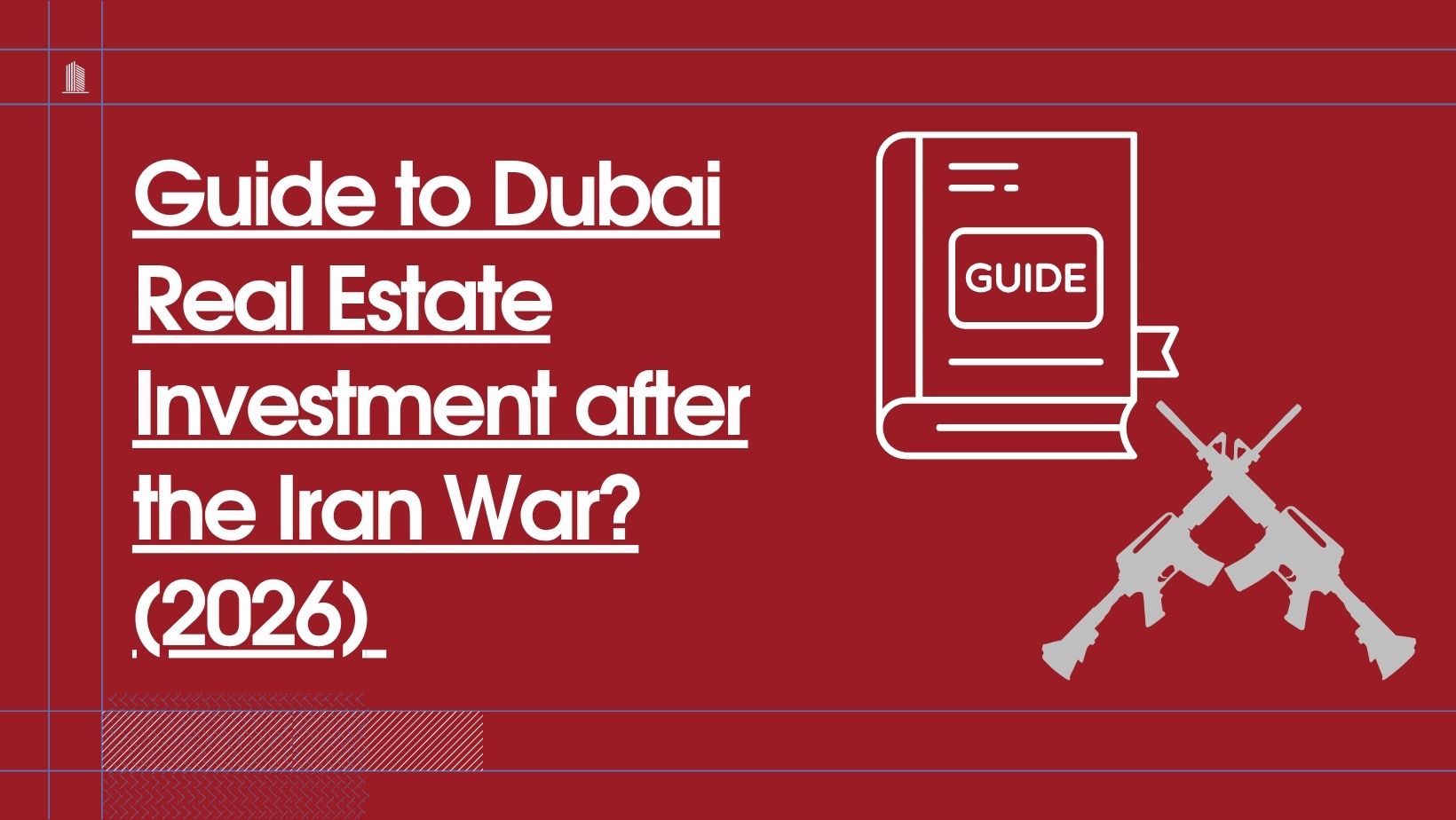 Read more about the article Guide to Dubai Real Estate Investment after the Iran War?(2026) 