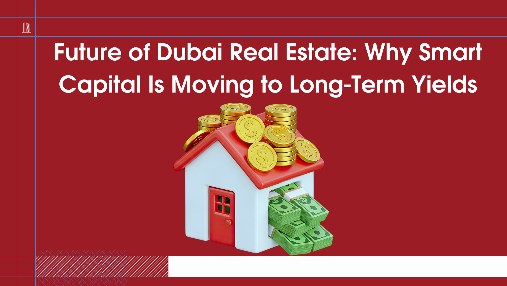 You are currently viewing Future of Dubai Real Estate: Why Smart Capital Is Moving to Long-Term Yields