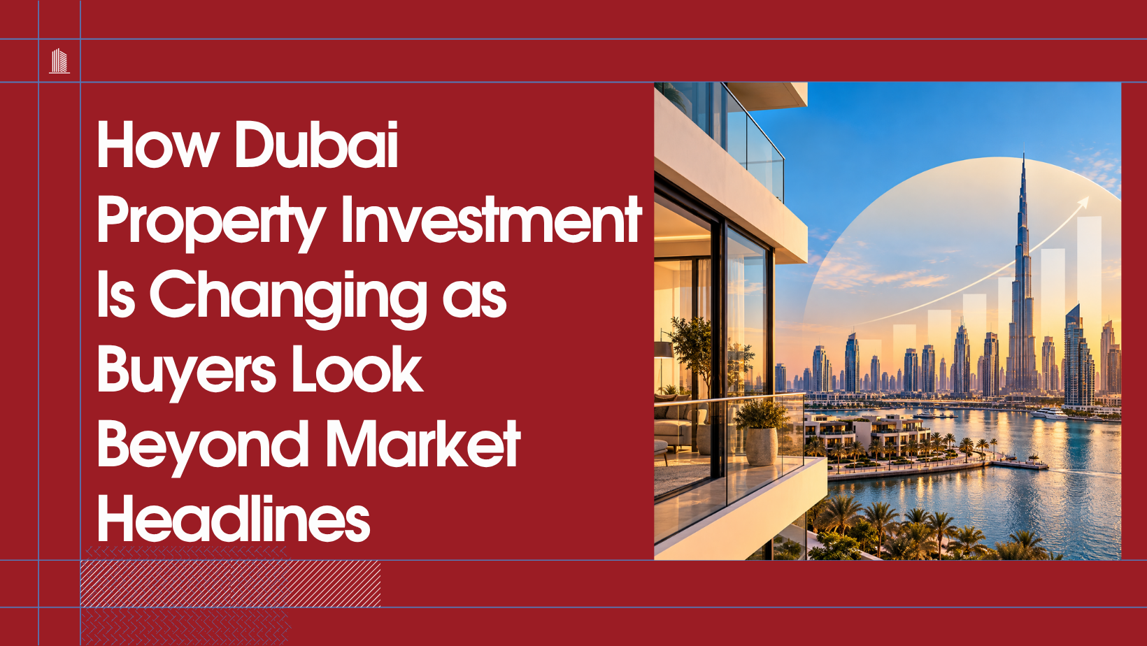 You are currently viewing How Dubai Property Investment Is Changing as Buyers Look Beyond Market Headlines