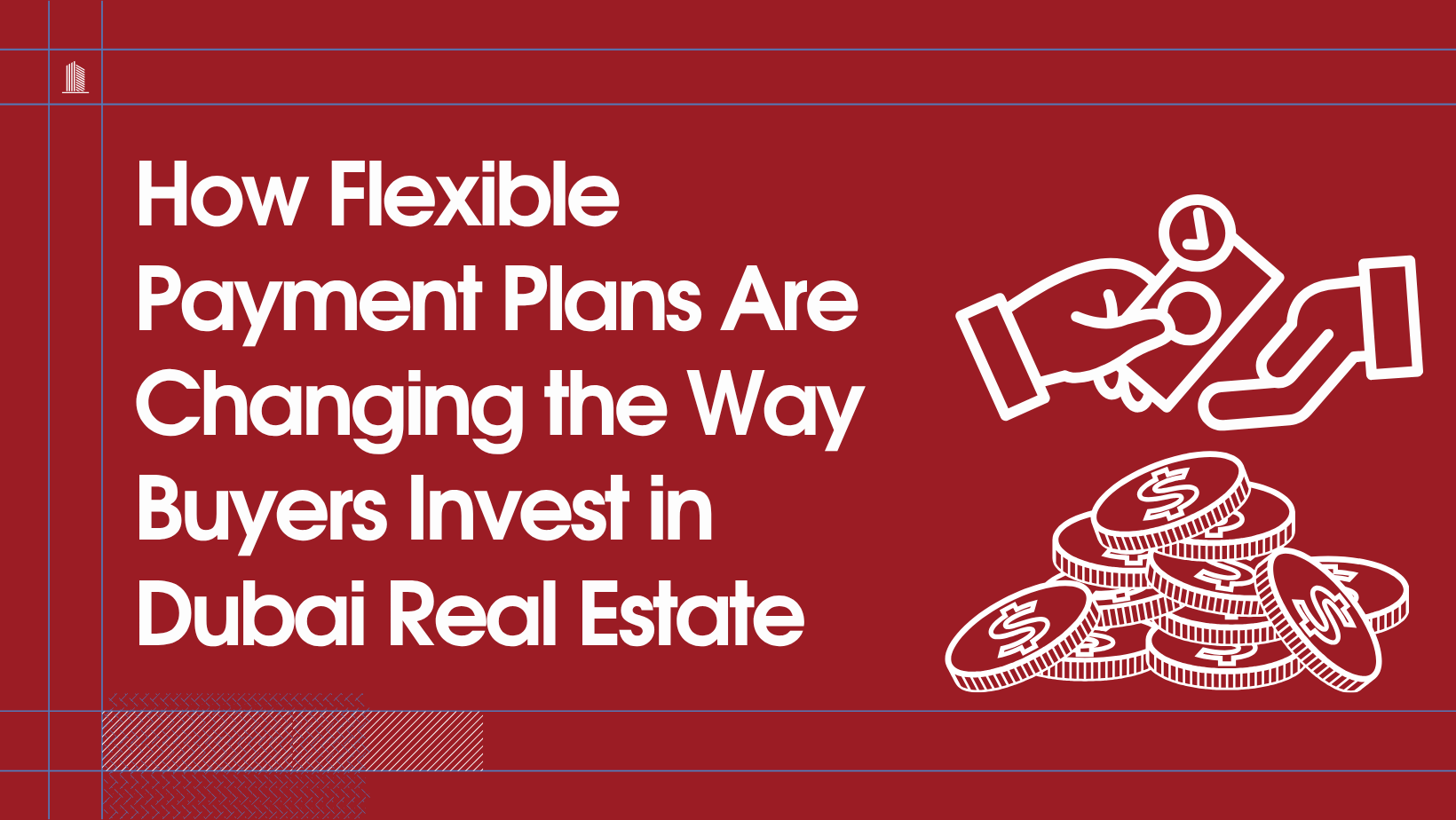 You are currently viewing How Flexible Payment Plans Are Changing the Way Buyers Invest in Dubai Real Estate