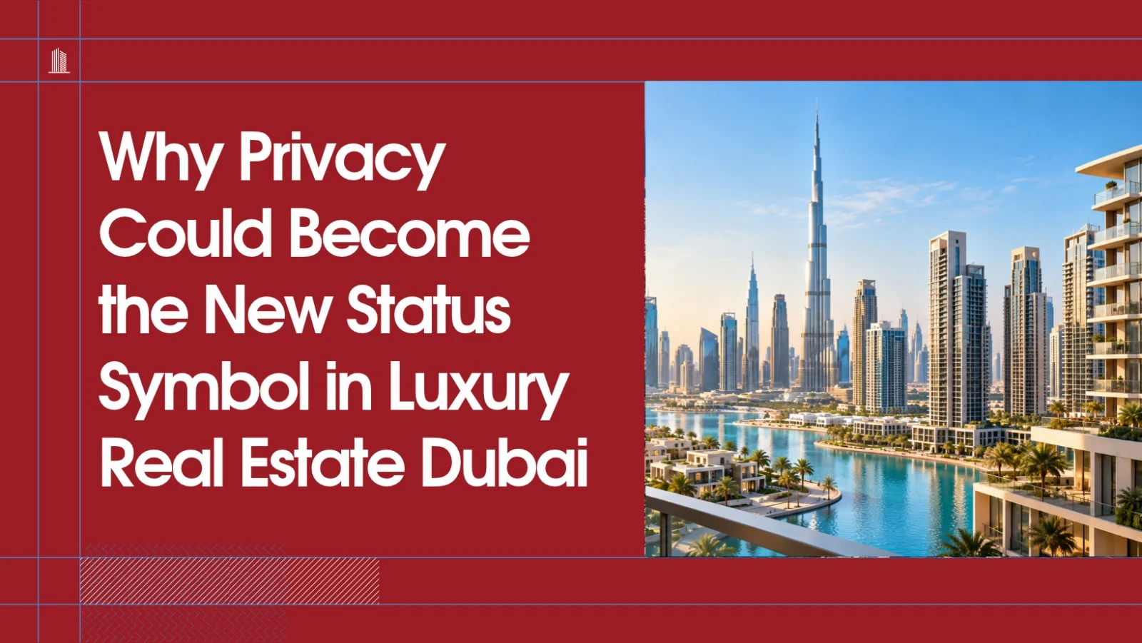 You are currently viewing Why Privacy Could Become the New Status Symbol in Luxury Real Estate Dubai